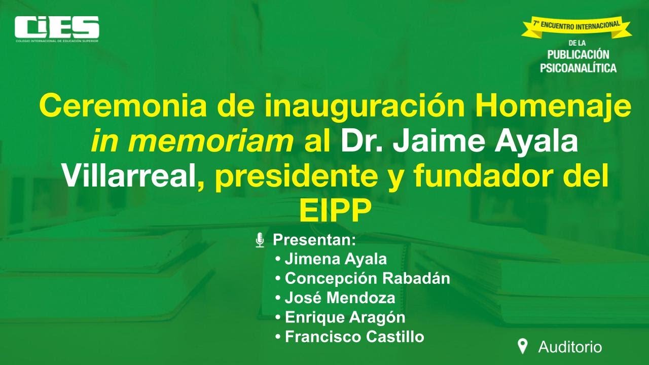 7° ENCUENTRO INTERNACIONAL DE PUBLICACION PSICOANALITICA CEREMONIA IN MEMORIAM, DR. JAIME VILLAREAL