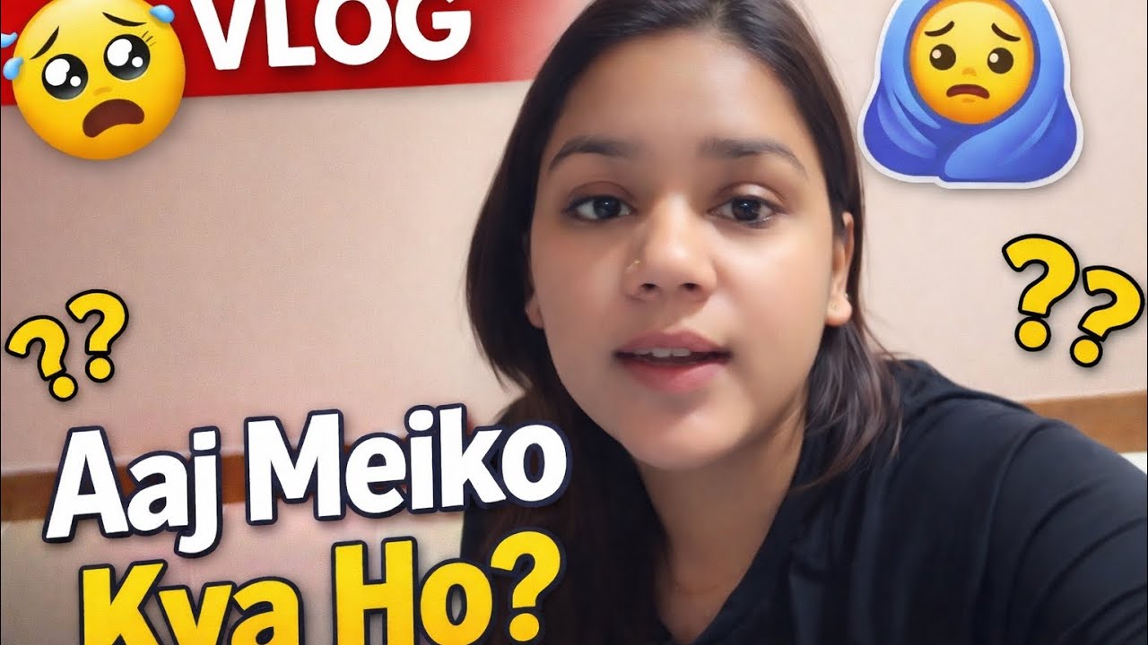 Aaj mujhe Kya Ho Gaya?🥲