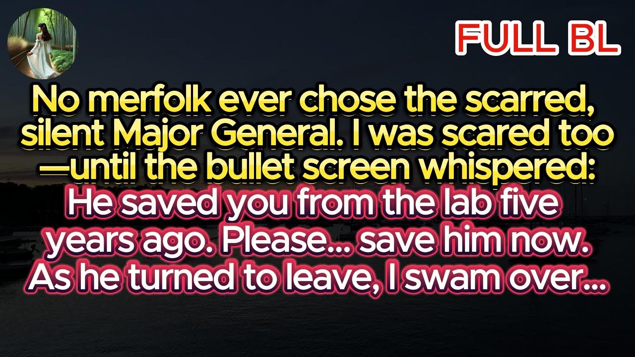 No merfolk ever chose the scarred Major General. I was scared too—until the bullet screen whispered:
