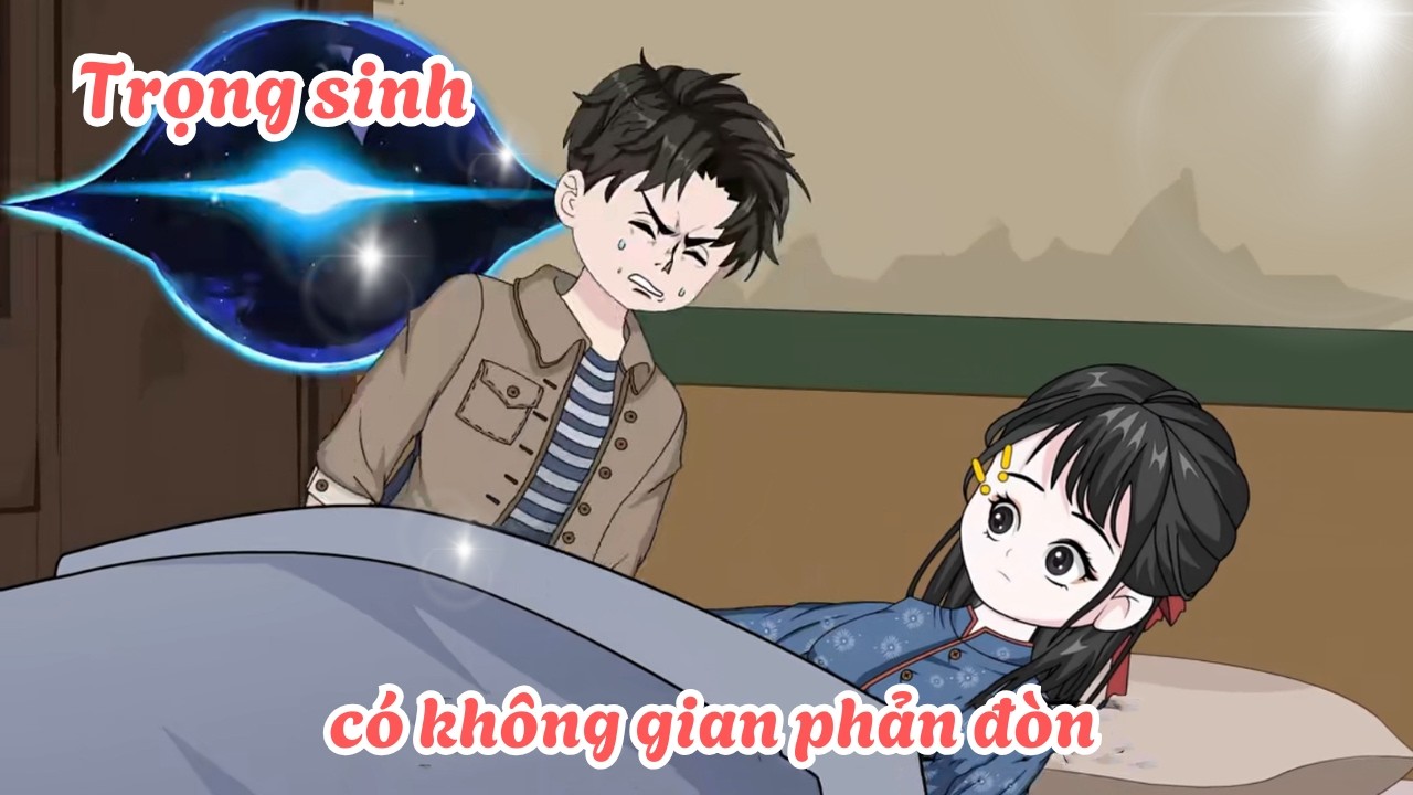 Trọng sinh có không gian phản đòn - Phần 1 | Lim Vietsub