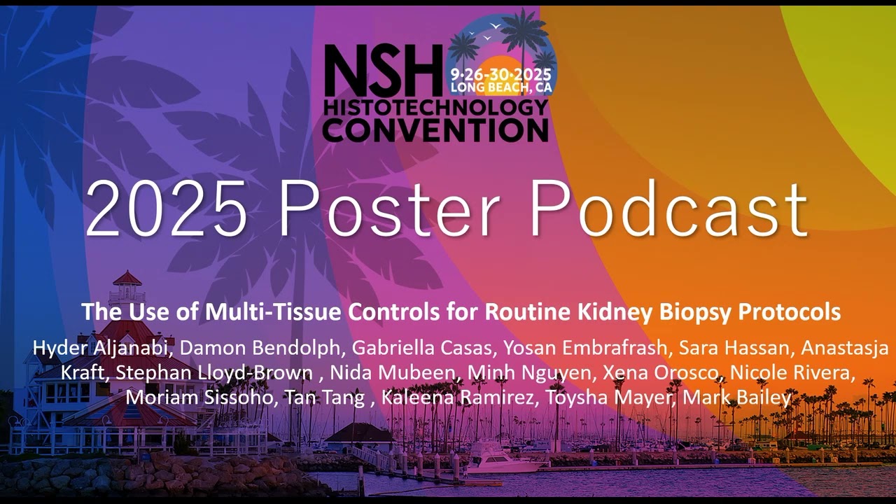 NSH Poster Podcast (2025): Employing Multi-Tissue Controls to Enhance Kidney Biopsy Protocol...