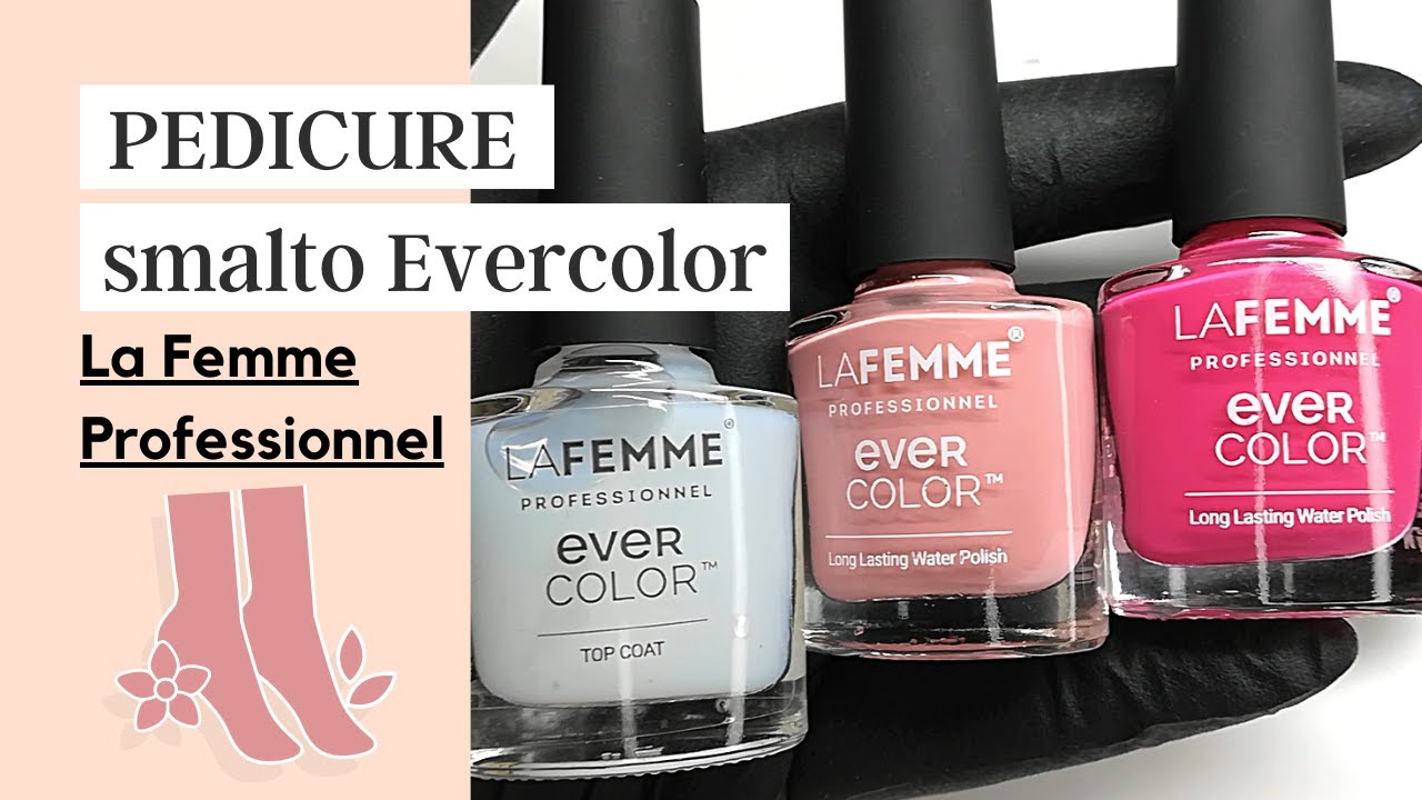 PEDICURE fai da te | Smalti Evercolor La Femme Professionnel | desmynails