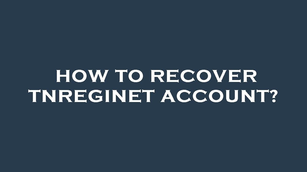 How to recover tnreginet account?