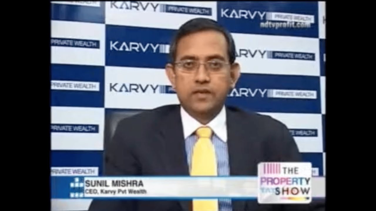 Sunil Mishra, CEO - Karvy Pvt Wealth on NDTV Profit - The Property Show