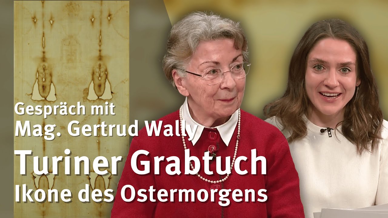 Turiner Grabtuch I Ikone des Ostermorgens I Mag. Gertrud Wally