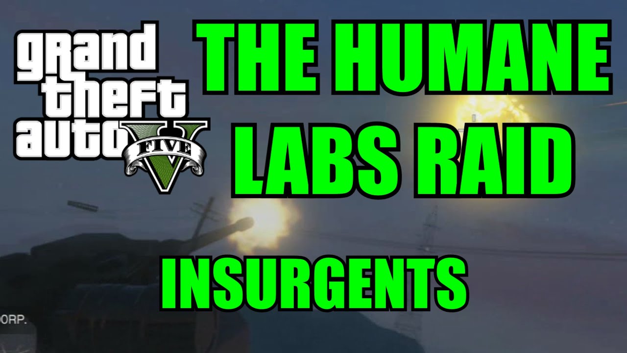 GTA 5 HEISTS: HUMANE LABS RAID - INSURGENTS