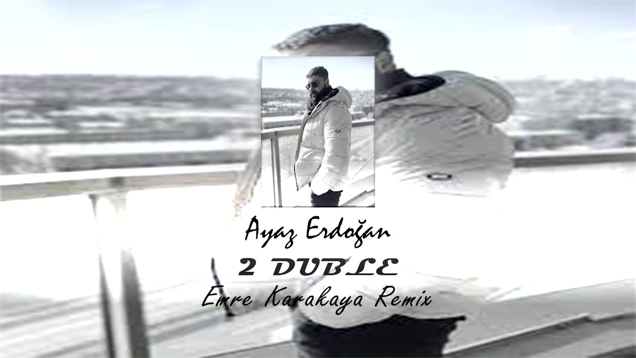 Ayaz Erdoğan - 2 Duble ( Emre Karakaya Remix )