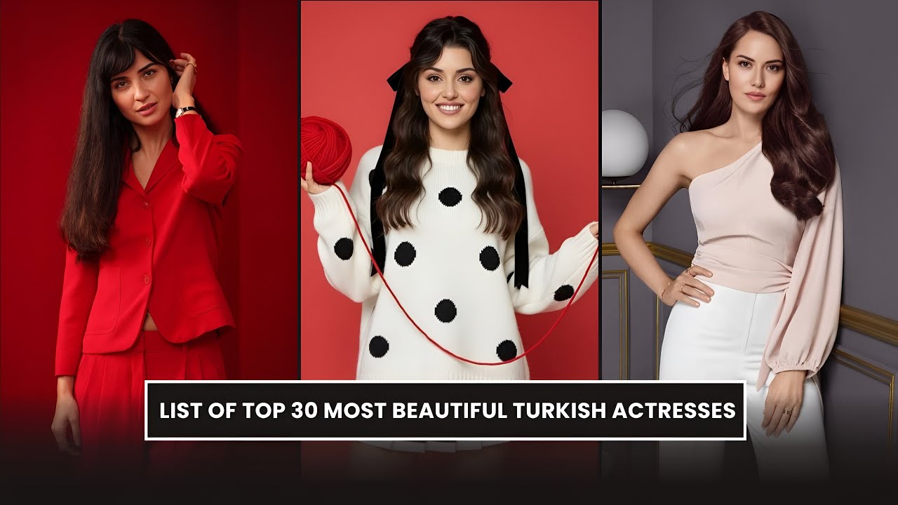 List of Top 30 Most Beautiful Turkish Actresses