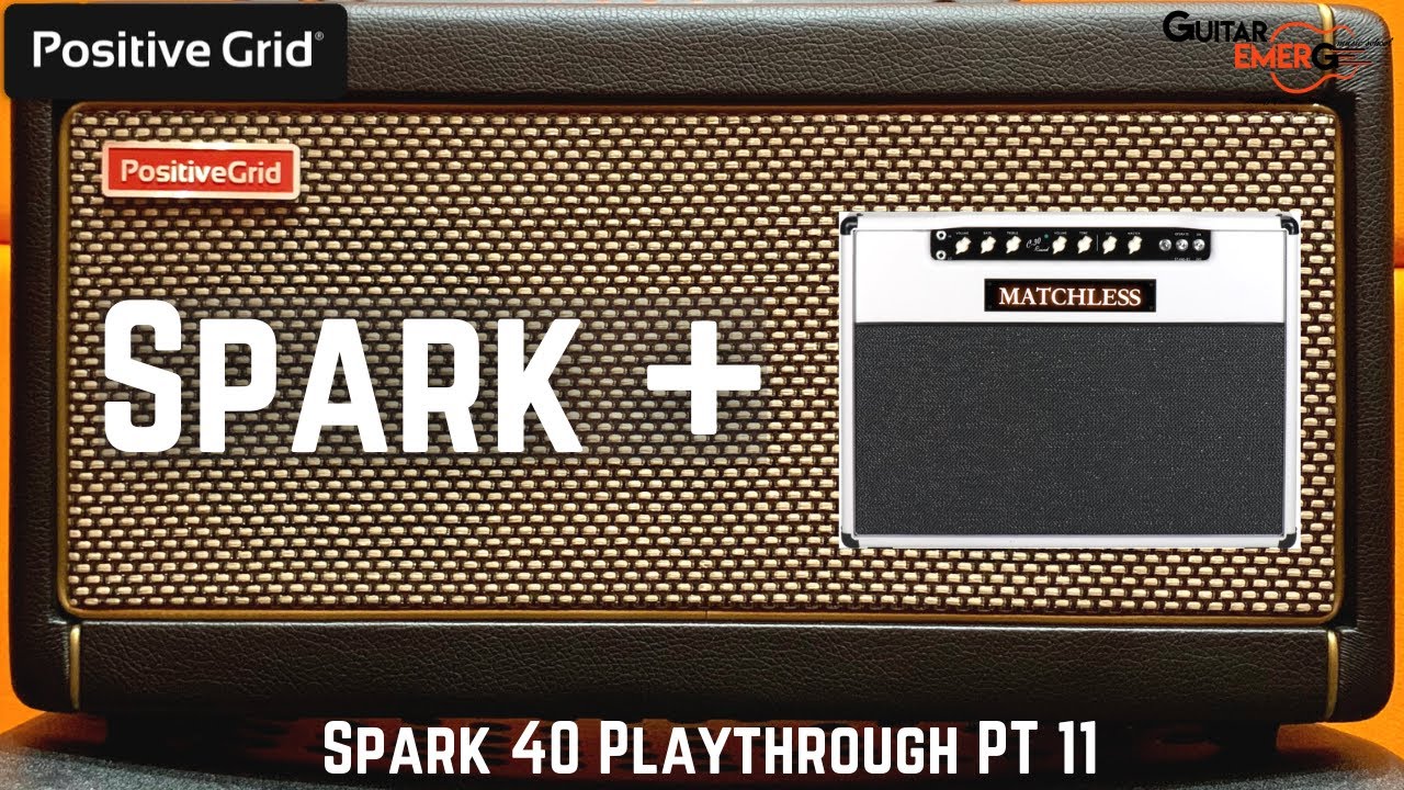 Positive Grid Spark 40 (Part 11) - GE Matchless DC Patch Playthrough & Jam