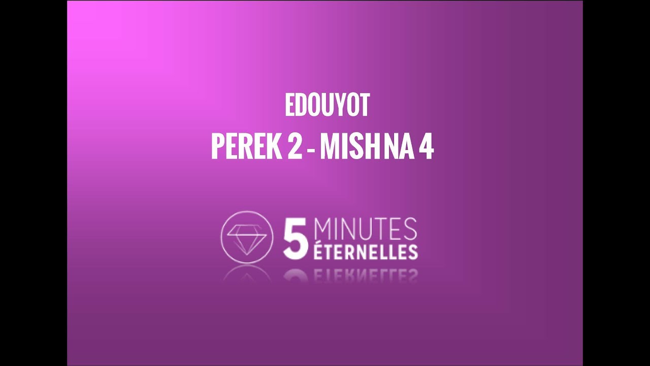 Edouyot - Perek 2 Mishna 4 - 10 Av 5777