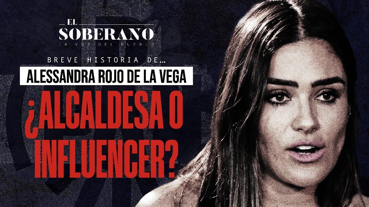 #BreveHistoria 🤳🏻 ALESSANDRA ROJO DE LA VEGA: ¿ALCALDESA O INFLUENCER?