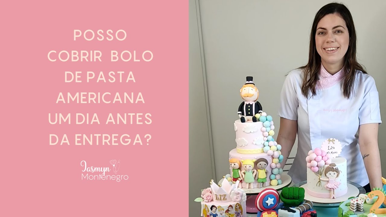 Posso cobrir bolo de pasta americana um dia antes da entrega?/Iasmyn Montenegro