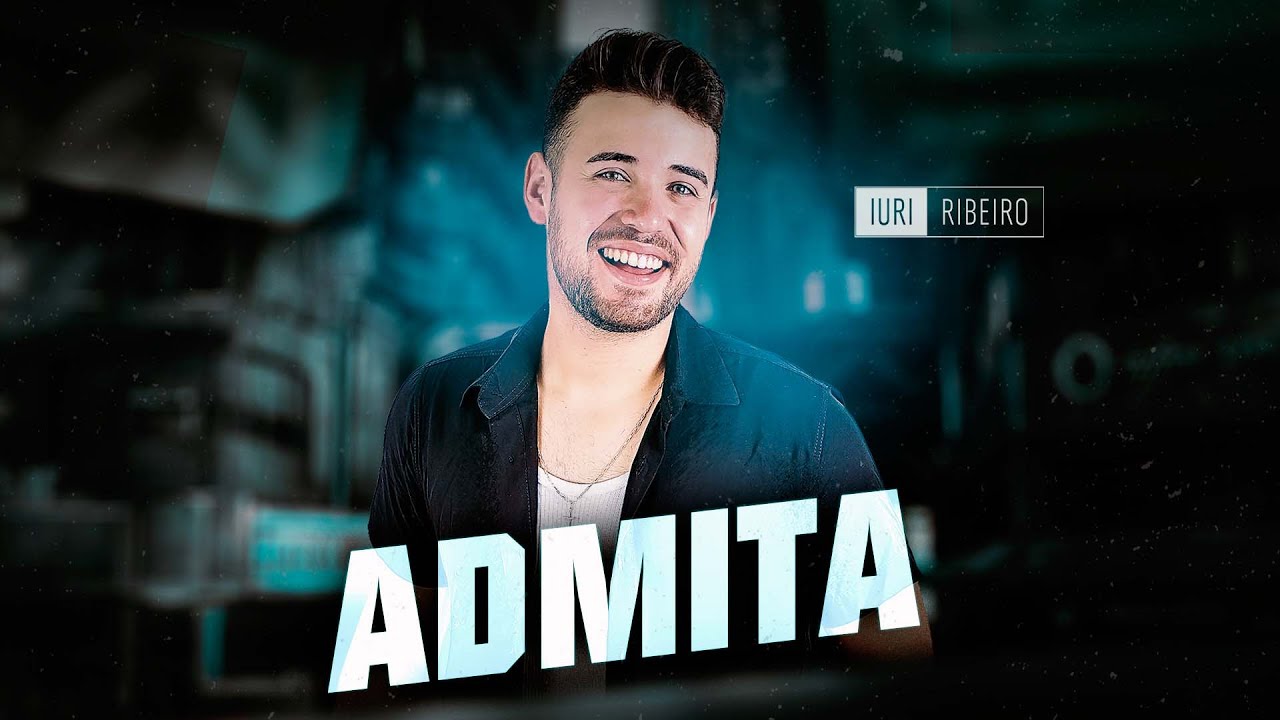 Admita - Iuri Ribeiro  (ClipeOficial)