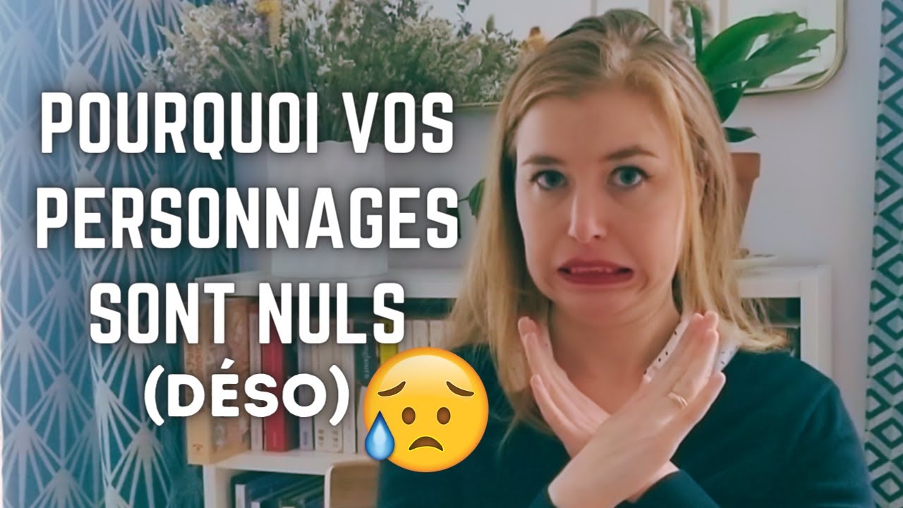 4 erreurs à FUIR pour créer vos personnages | Conseils d'écriture