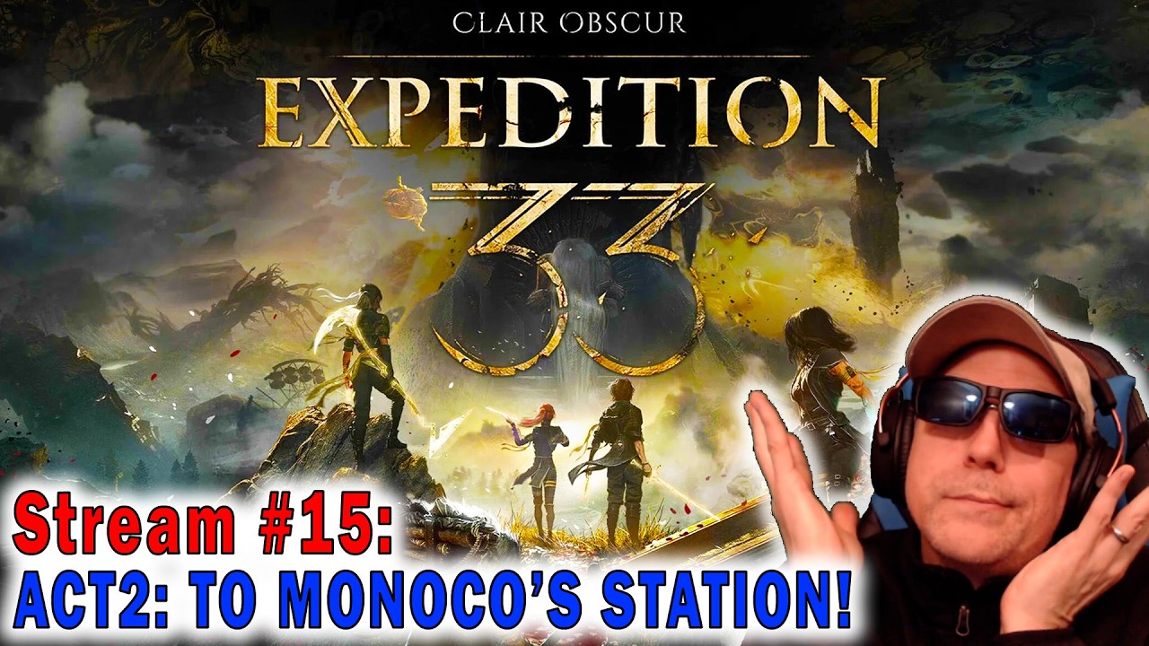 Act2:To Monoco's Station! - Ep15 Clair Obscur: Expedition 33 Droyd plays
