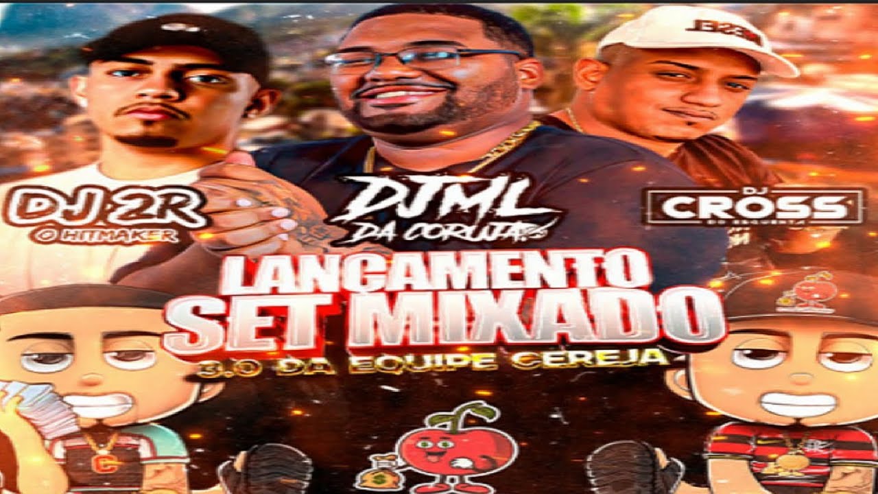 SET MIXADO 30 EQUIPE CEREJA ((DJS 2R HITMAKER , ML DA CORUJA & CROSS DO ESQUENTA)) EQP CEREJA 2026