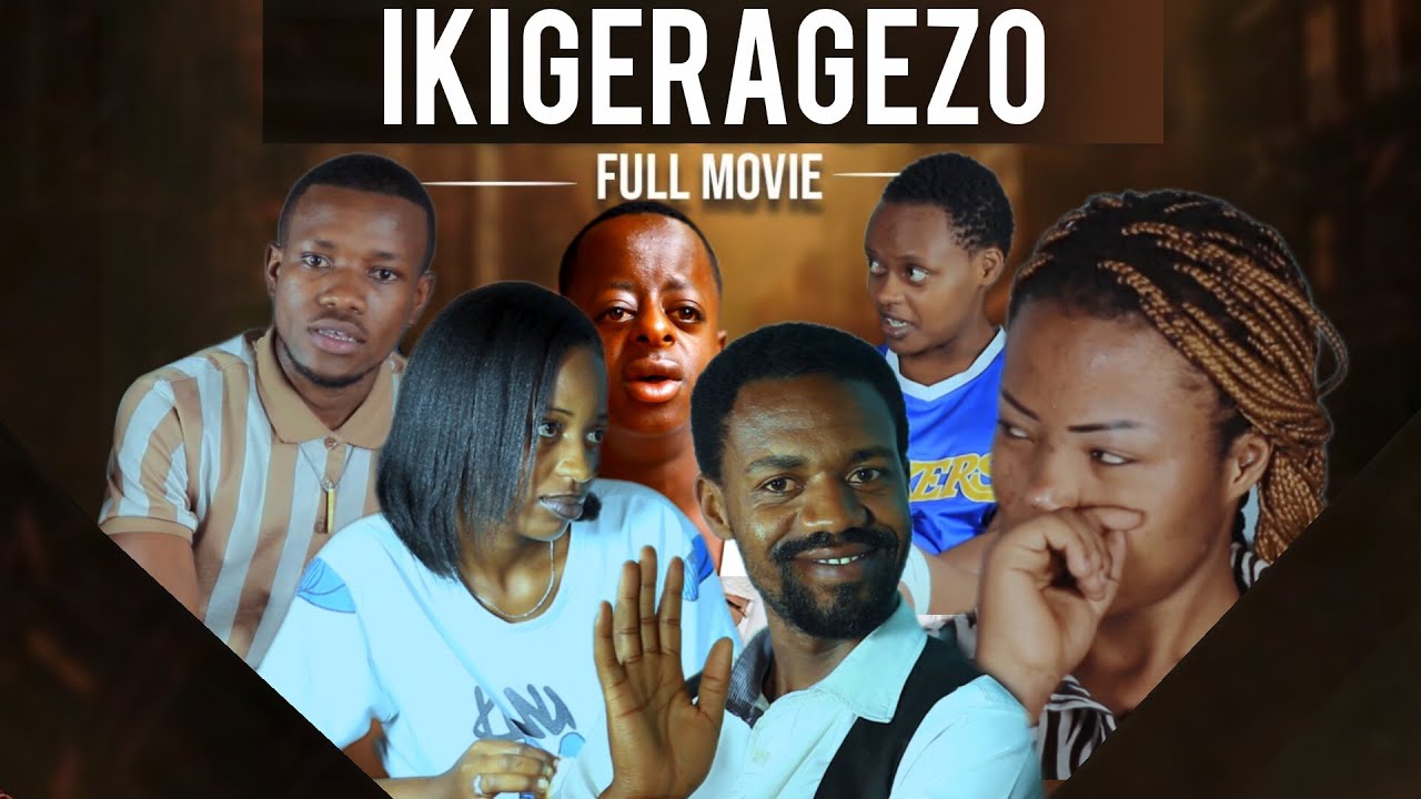 IKIGERAGEZO  | RWANDAN FULL MOVIE