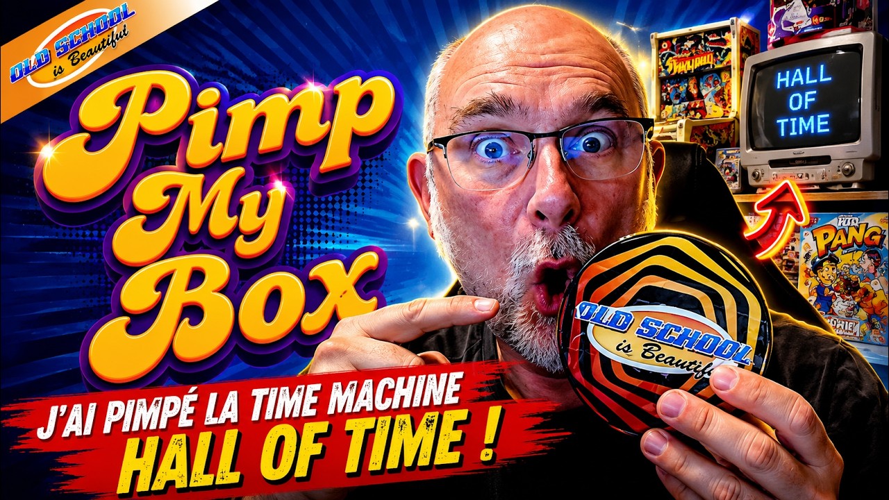 J'ai pimpé la "Time Machine" de "Hall of Time" : L'OldSchool Is Beautiful Box !