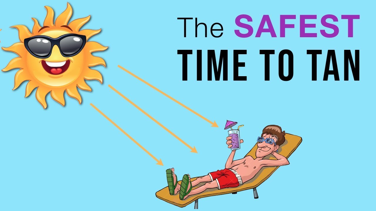 WHAT IS THE SAFEST TIME TO SUNTAN?