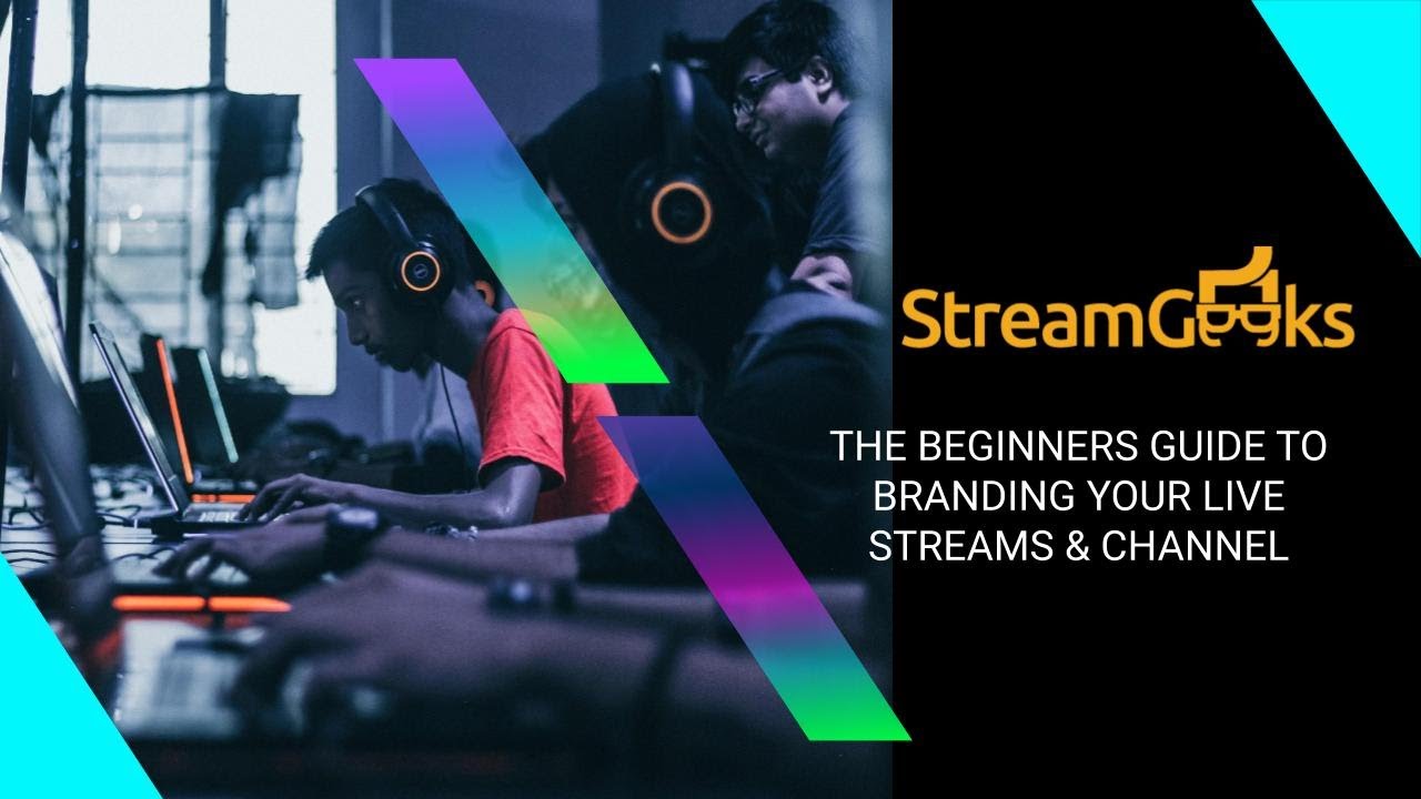 Branding Your Live Streams & Channel