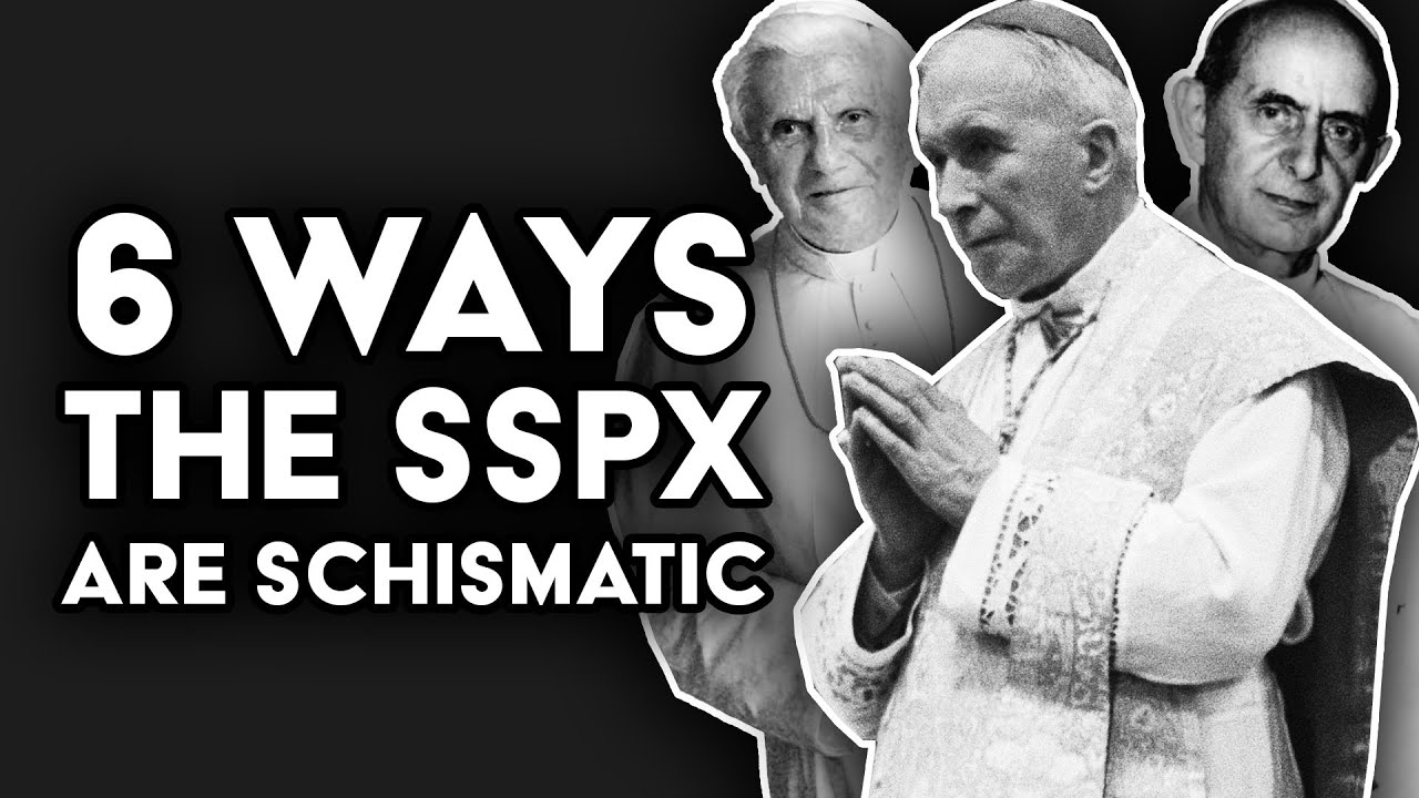 Six ways the SSPX are schismatic: The Lefebvrian Schism Explained