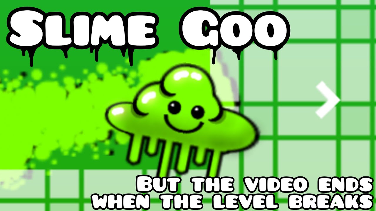 Slime Goo, but the video ends when the level breaks | Geometry Dash