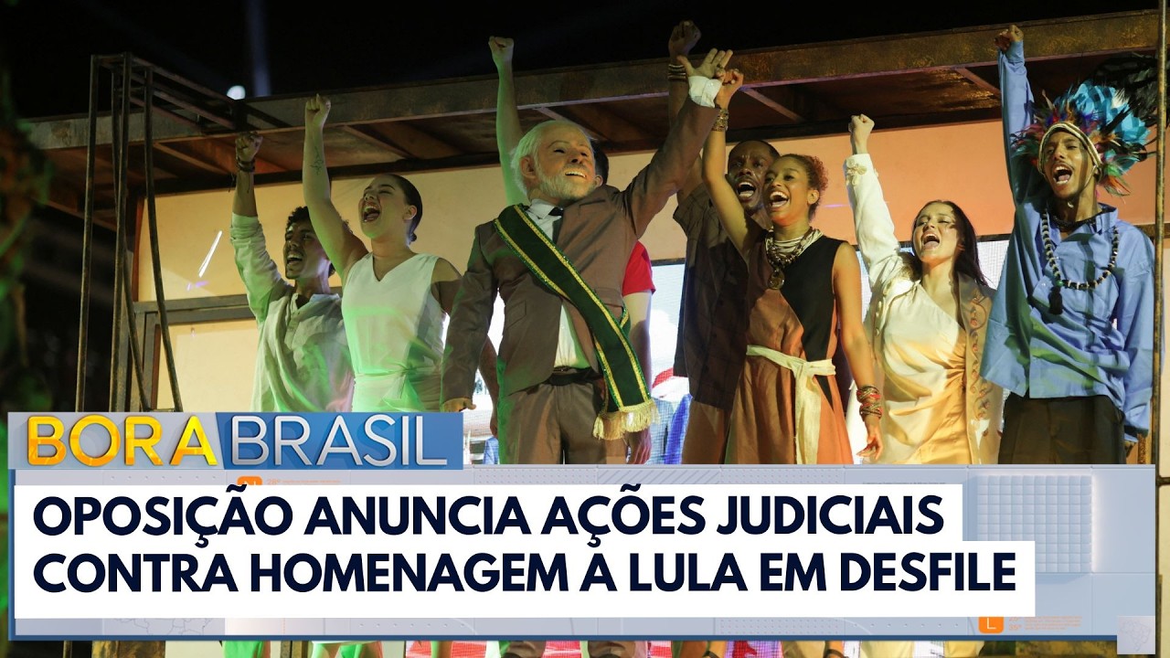 Oposi&ccedil;&atilde;o anuncia a&ccedil;&otilde;es judiciais contra homenagem a Lula em desfile | Bora Brasil