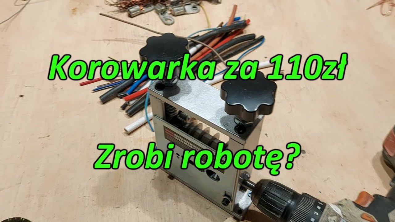 Korowanie przewod&oacute;w i test korowarki za 110zł