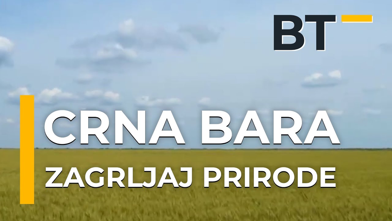 ZAGRLJAJ PRIRODE  CRNA BARA, RAJSKI DAR PRIRODE
