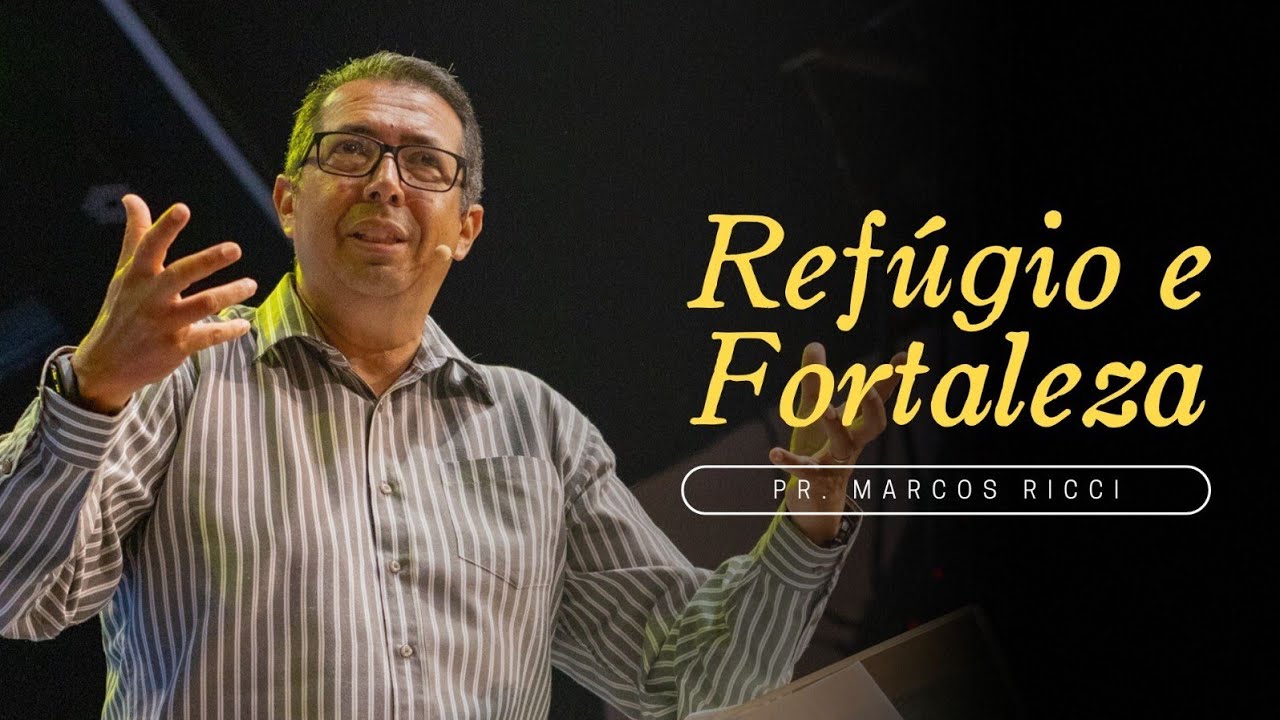 REFÚGIO E FORTALEZA | Pr. Marcos Ricci