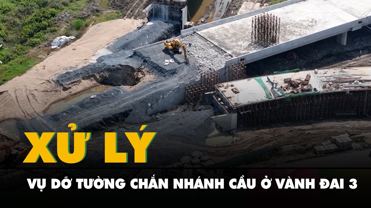 Yêu cầu báo kết quả xử lý vụ dỡ tường chắn nhánh cầu ở vành đai 3 thi công lại trước 12-3