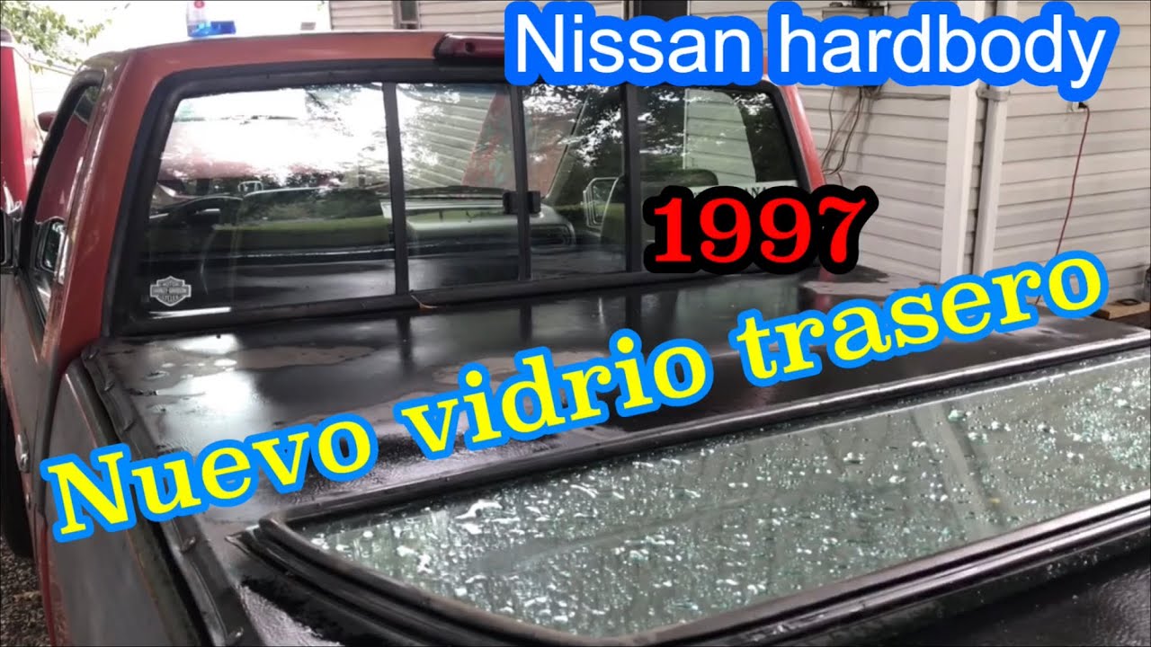Quitando el vidrio trasero de la Nissan hardbody