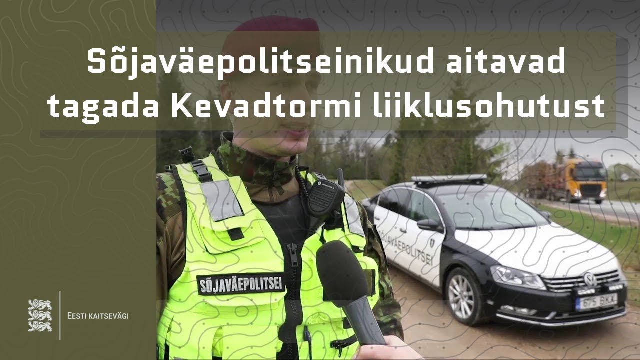 Sõjaväepolitseinikud aitavad tagada Kevadtormi liiklusohutust