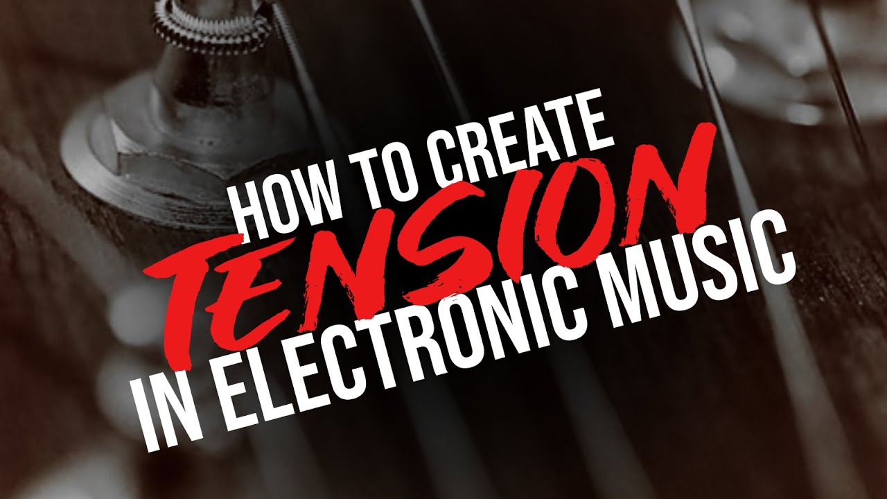 Tips and Tricks for Creating Tension in Electronic Music