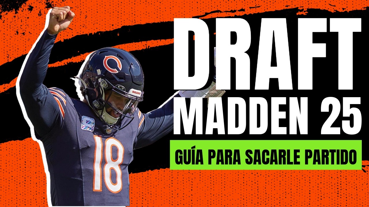 Gu&iacute;a del Draft en Madden 25 - Saca el m&aacute;ximo provecho.
