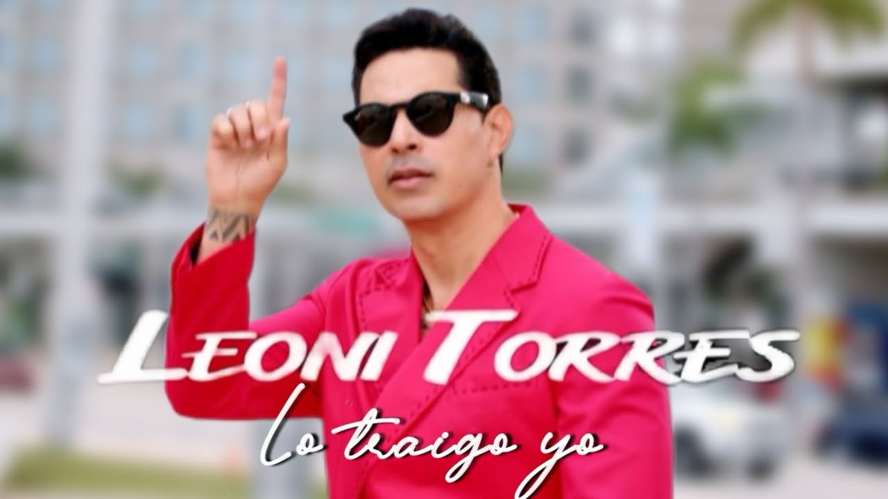Leoni Torres - Lo traigo yo