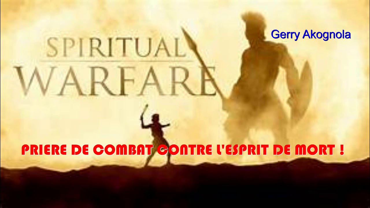 Pri&egrave;re  de combat contre l'esprit de mort !