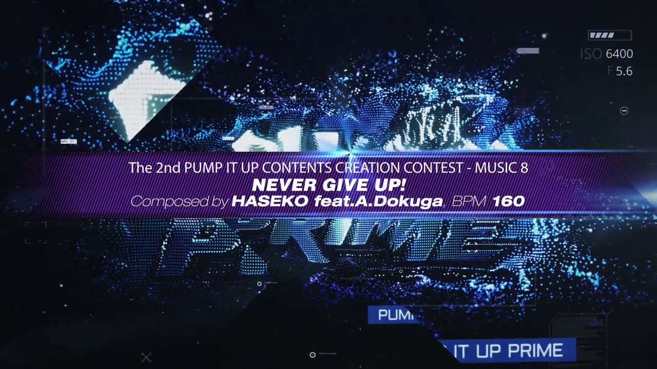 PIU CONTENTS CREATION CONTEST 2018 #8 (NEVER GIVE UP! - HASEKO feat.A.Dokuga)