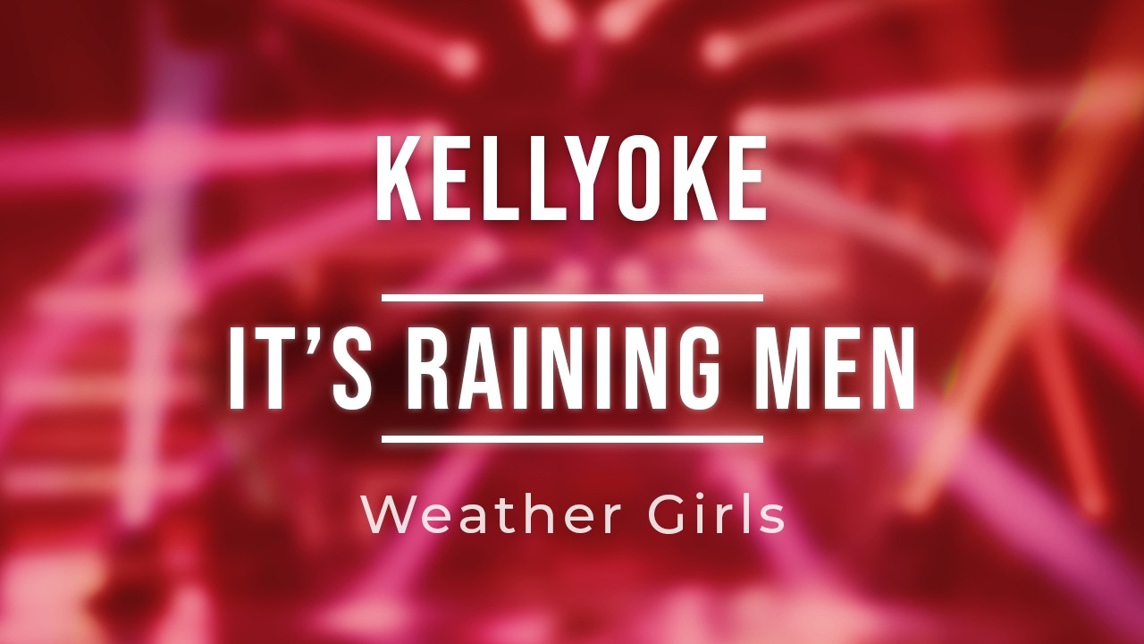 Kellyoke | It's Raining Men (Weather Girls)