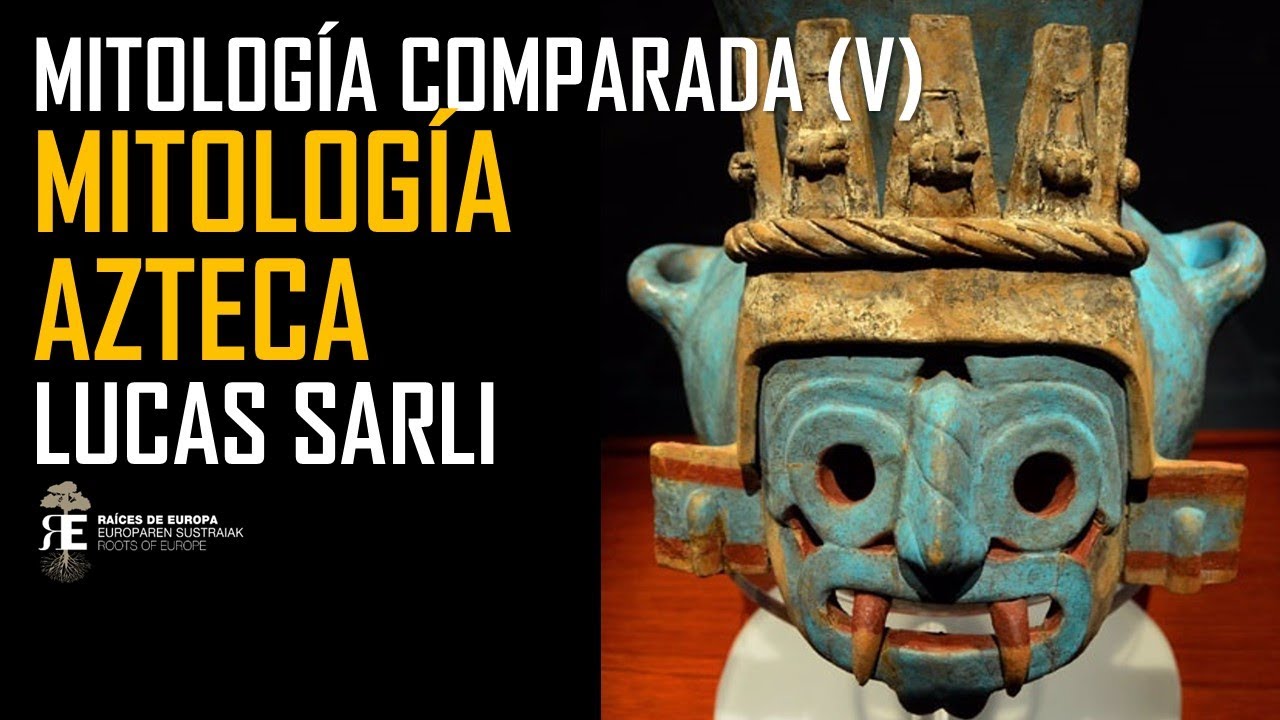 Mitología comparada 5. EL UNIVERSO AZTECA. Lucas Sarli