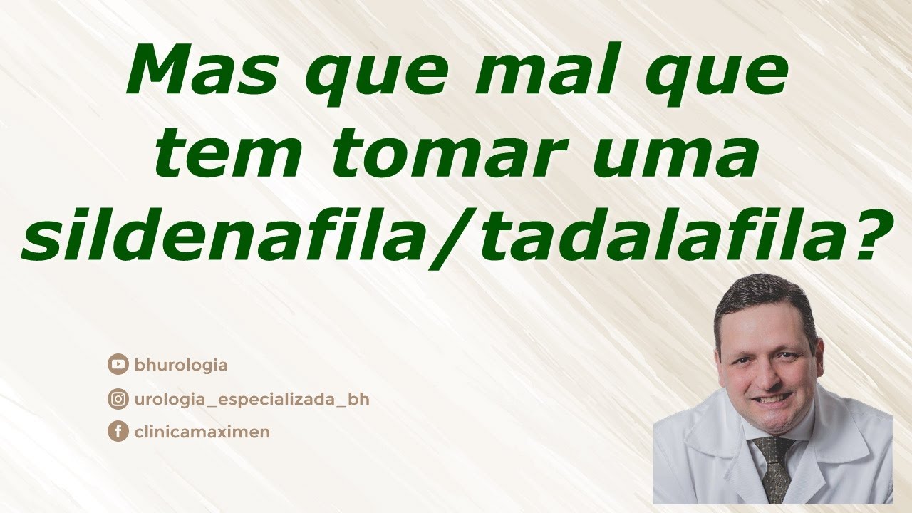 Mas que mal que tem tomar sildenafila/tadalafila?