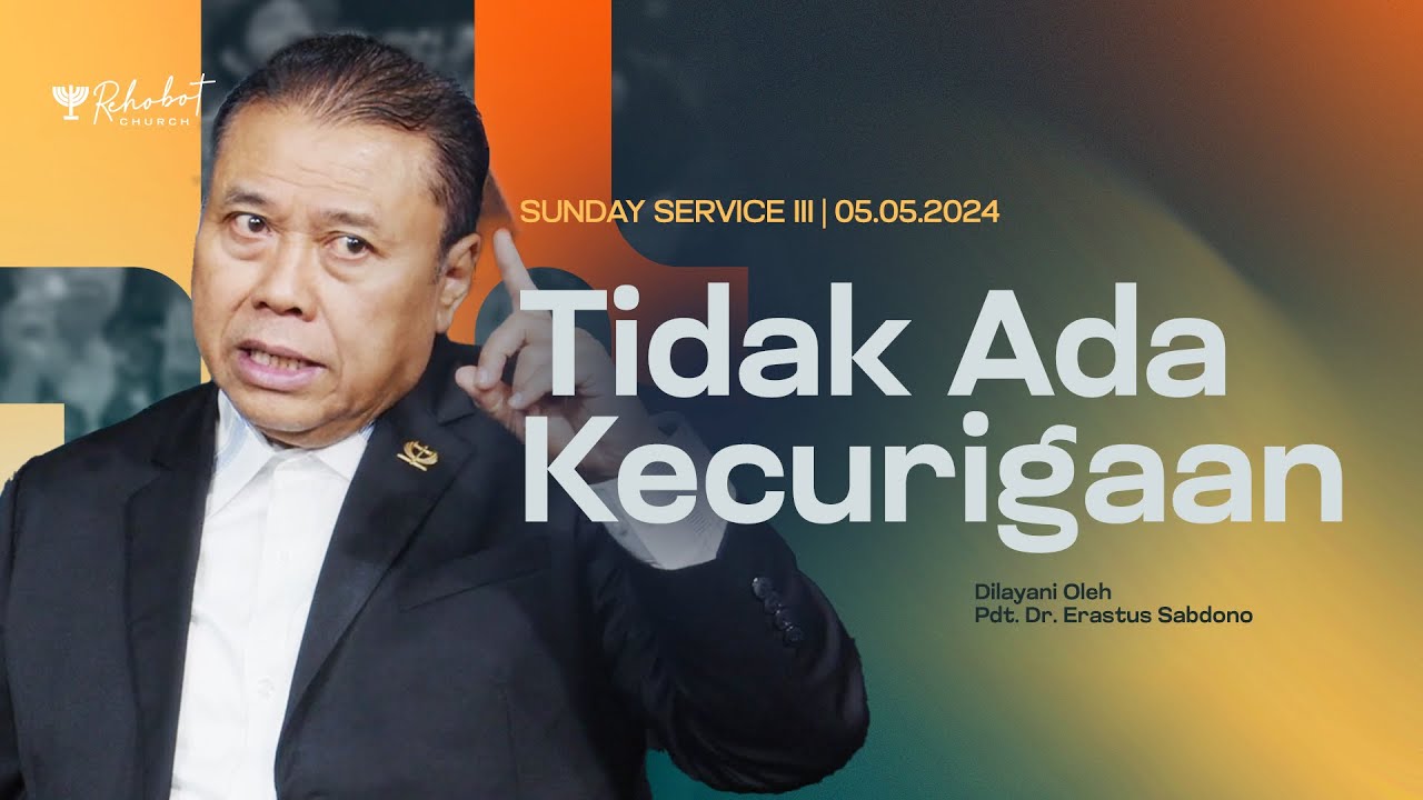TIDAK ADA KECURIGAAN | Pdt. Dr. Erastus Sabdono | SS III - 05 Mei 2024 | 17.30 WIB