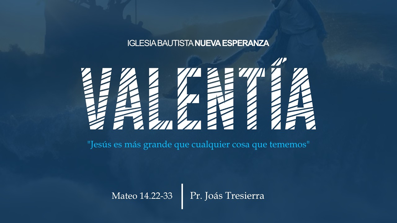 Valentía - Mateo 14.22-33