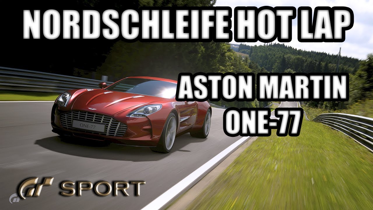 Gran Turismo Sport - Aston Martin One-77 ‘11 Nürburgring Nordschleife Hot Lap