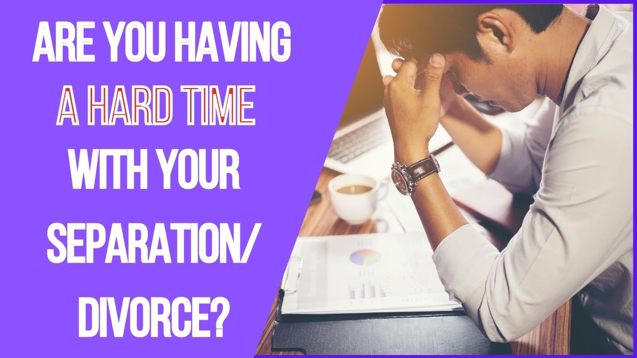 If You're Having a Hard Time with Your Separation/Divorce...WATCH THIS