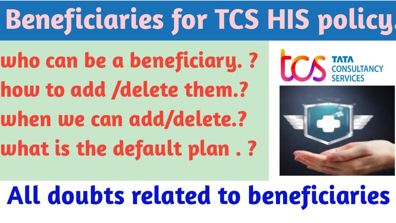 Beneficiaries for TCS HIS policy | how to add/delete beneficiaries| when to add | tcs HIS policy .