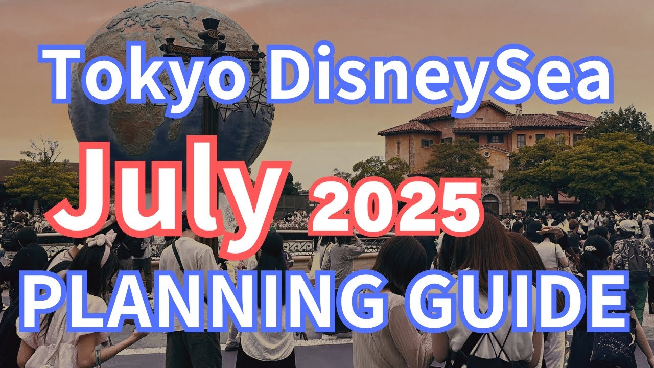 Tokyo DisneySea Planning Guide for July 2025 | Two new shows will be started!!