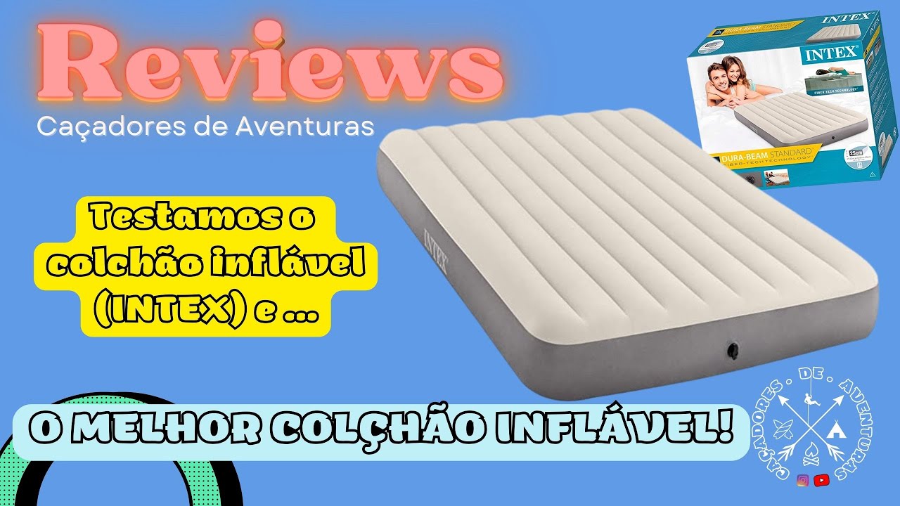 O melhor colchão inflável para acampar (INTEX) - Reviews EP2 - [ Caçadores de Aventuras]