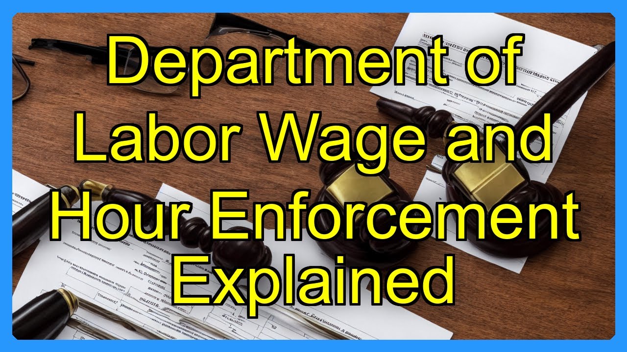 Department of Labor Wage and Hour Enforcement Explained