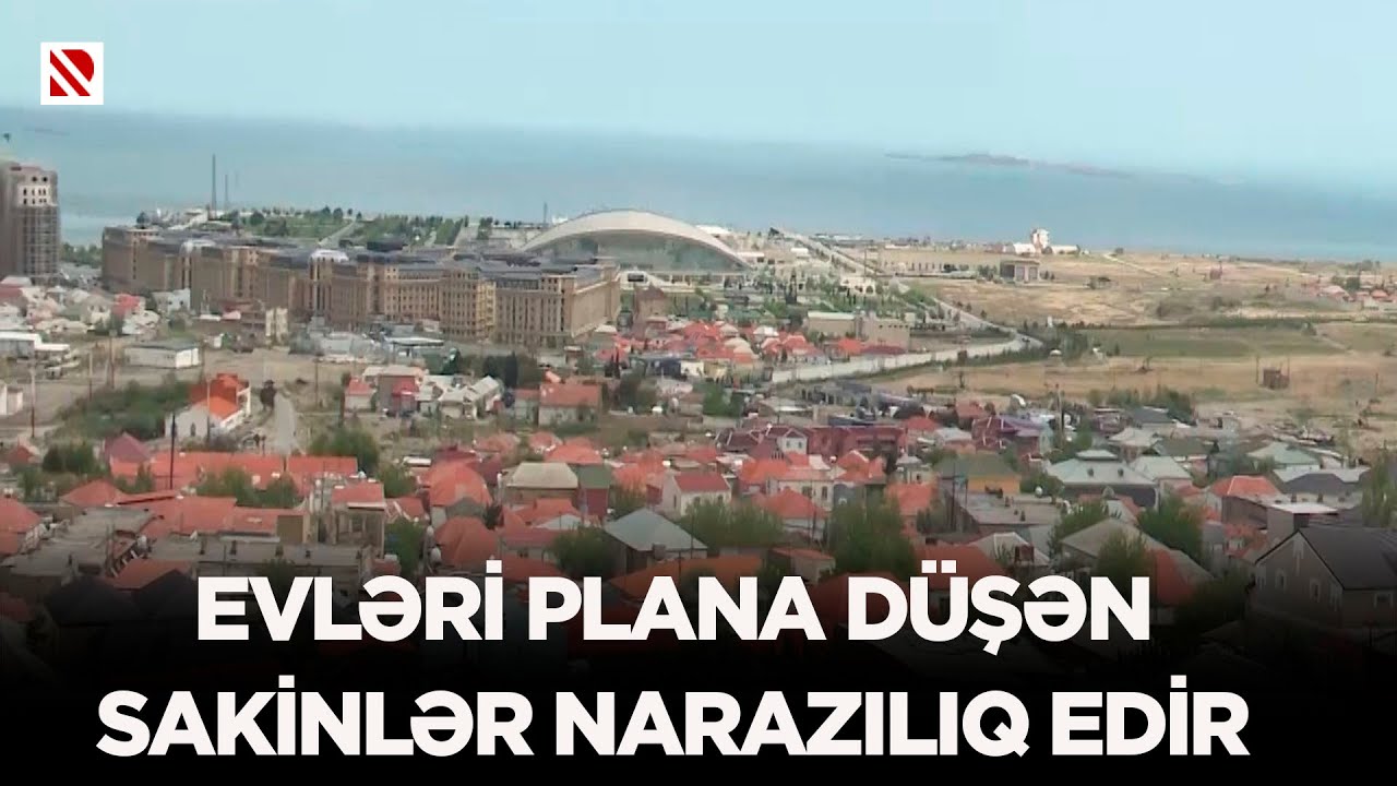 Evləri plana düşən sakinlər narazılıq edir